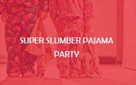 Super Slumber Pajama Party